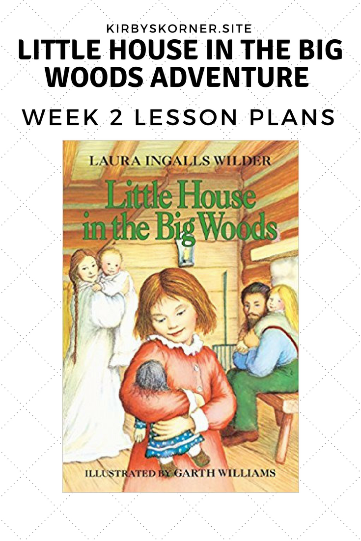 Little House In The Big Woods Adventure Week 2 Lesson Plans – Pollywog ...