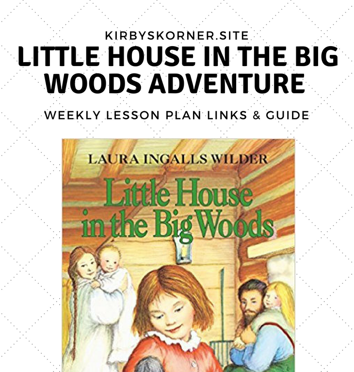 Little House In The Big Woods Adventure Weekly Lesson Plan Links ...