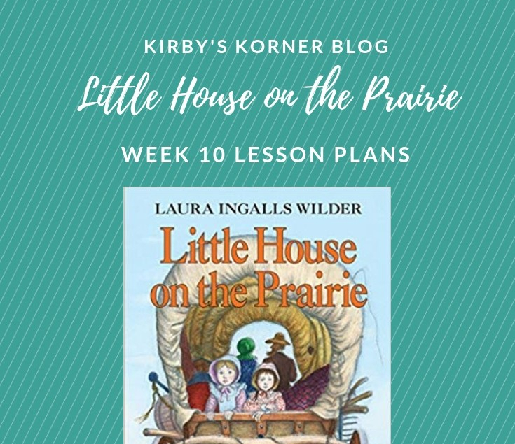 Little House On The Prairie Adventure Week 10 Lesson Plans – Pollywog's ...